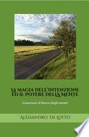 La magia dell'intenzione ed il potere della mente. Governare il flusso degli eventi. Ediz. italiana e inglese