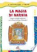 La magia di Narnia. Campo-scuola per adolescenti con il «leone, la strega e l'armadio»