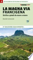 La Magna via Francigena. Sicilia a piedi da mare a mare
