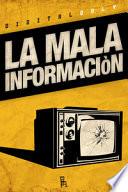 La mala informaciòn. Il male del nostro tempo raccontato da nove corrosivi comedian