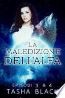 La Maledizione Dell'alfa: Episodi 3 & 4