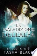 La Maledizione Dell'alfa: Episodi 5 & 6