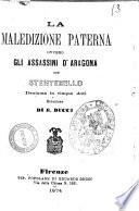 La maledizione paterna ovvero Gli assassini d'Aragona, con Stenterello dramma in cinque atti riduzione di E. Ducci