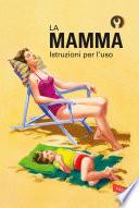 La mamma. Istruzioni per l'uso
