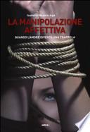 La manipolazione affettiva. Quando l'amore diventa una trappola