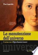 La manutenzione dell'universo. Il curioso caso di Maria Domenica Lazzeri. Ediz. integrale