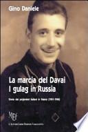 La marcia del Davai. I gulag in Russia. Storia dei prigionieri italiani in Russia (1941-1946)