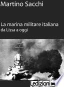La Marina Militare iltaliana da Lissa a oggi