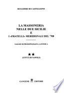 La massoneria nelle Due Sicilie e i fratelli meridionali del '700: Saggio di prosopografia latomica, pt. 1. Città di Napoli