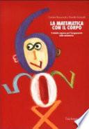 La matematica con il corpo. L'attività corporea per l'insegnamento della matematica