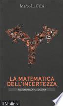 La matematica dell'incertezza. Raccontare la metematica