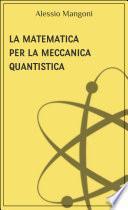 La matematica per la meccanica quantistica