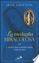 La medaglia miracolosa. Il segno della misericordia a Rue du Bac