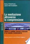 La mediazione attraverso la comprensione. Sfidare il conflitto: principi e tecniche di un metodo rivoluzionario