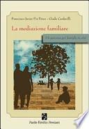 La mediazione familiare. Un percorso per famiglie in crisi