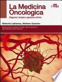La medicina oncologica. Diagnosi, terapia e gestione clinica
