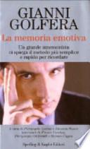 La memoria emotiva. Un grande mnemonista ci spiega il metodo più semplice e rapido per ricordare
