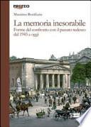 La memoria inesorabile. Forme del confronto con il passato tedesco dal 1945 a oggi