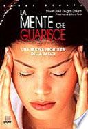 La mente che guarisce. Una nuova frontiera della salute
