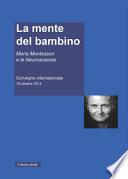 La mente del bambino. Maria Montessori e le neuroscienze
