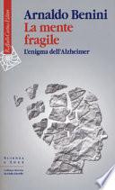 La mente fragile. L'enigma dell'Alzheimer