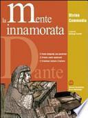 La mente innamorata. Ediz. leggera. Divina commedia. Antologia. Per le Scuole superiori