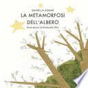 La metamorfosi dell'albero. Ediz. illustrata