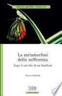 La metamorfosi della sofferenza. Dopo il suicidio di un familiare