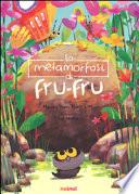 La metamorfosi di Fru-Fru