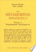 La metamorfosi terapeutica. Principi di programmazione neurolinguistica