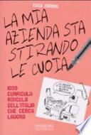La mia azienda sta stirando le cuoia. 1000 curricula ridicula dell'Italia che cerca lavoro