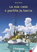 La mia casa è partita in barca