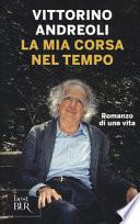 La mia corsa nel tempo. Romanzo di una vita