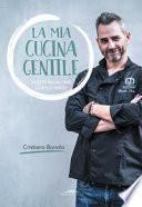 La mia cucina gentile. Ricette per nutrire corpo e mente