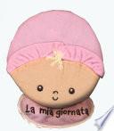 La mia giornata. Bimba. Imparare giocando. Ediz. a colori