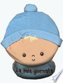La mia giornata. Bimbo. Imparare giocando. Ediz. a colori