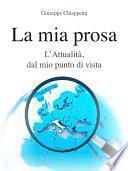 La mia prosa. L'Attualità, dal mio punto di vista