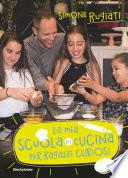 La mia scuola di cucina per ragazzi curiosi