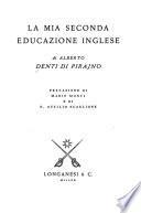 La mia seconda educazione inglese /c ... Prefazione di Mario Monti e di F. Attilio Scaglione