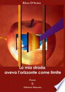 La mia strada aveva l'orizzonte come limite