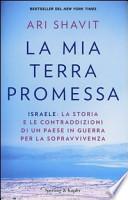 La mia terra promessa. Israele: la storia e le contraddizioni di un Paese in guerra per la sopravvivenza