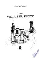 La mia Villa del Fuoco