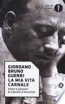 La mia vita carnale. Amori e passioni di Gabriele D'Annunzio