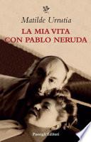 La mia vita con Pablo Neruda