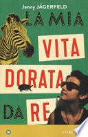 La mia vita dorata da re