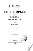 La mia vita e le mie opere in Ungheria negli anni 1848 e 1849