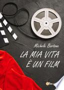La mia vita è un film