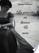 La mia vita in bianco e nero