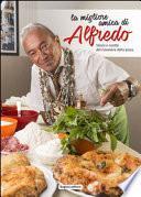 La migliore amica di Alfredo. Storie e ricette del cavaliere della pizza