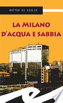 La Milano d'acqua e sabbia